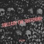 Kill You - Unleash The Suffering