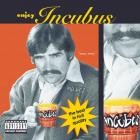 Incubus - - Enjoy Incubus  
