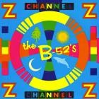The B-52s - Channel Z