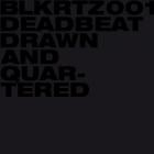 Deadbeat - Drawn And Quartered