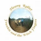 Frankie and the Witch Fingers - Heavy Roller