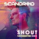 Scandroid - Shout (The Forgotten Remix)