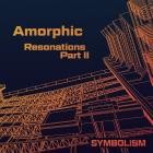 Amorphic - Resonations Part II