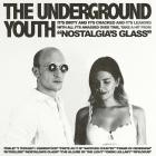 The Underground Youth - Nostalgia's Glass