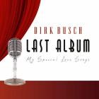 Dirk Busch - Last Album (My Special Love Songs)