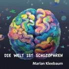 Marian Kleebaum - Die Welt ist schizophren