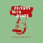 Friends With Boats - Bumper Sticker Poetry