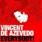 Vincent de Azevedo - Everybody!