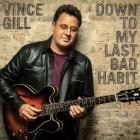 Vince Gill - - Down To My Last Bad Habit  