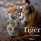 Nitin Sawhney - Disneynature: Tiger (Original Soundtrack)