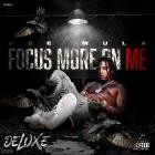 Dee Mula - Focus More On Me (Deluxe)