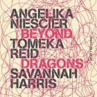 Angelika Niescier x Tomeka Reid x Savannah Harris - Beyond Dragons