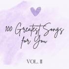 100 Greatest Songs for You Vol.II