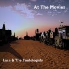 Luca & The Tautologists - At The Movies