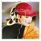 Air Miami - Me  Me  Me  (Deluxe Edition)