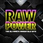 Raw Power (The Ultimate Hardstyle Hits)