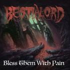 Bestialord - Bless Them with Pain