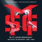 The Michael Schenker Group - Is It Loud Enough Michael Schenker Group: 1980-1983