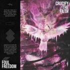 Crucify The Faith - Foul Freedom