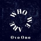 OvoOno - Who we are