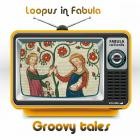 Loopus In Fabula - Groovy Tales
