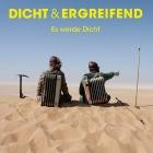 Dicht und Ergreifend - Es werde Dicht