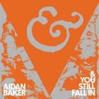 Aidan Baker - & You Still Fall In