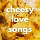 Cheesy Love Songs