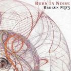 Burn In Noise - Broken Mp3