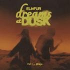 Eli & Fur - Dreams At Dusk Part I Mirage