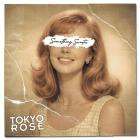 Tokyo Rose - Something Sweeter