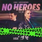 LUNAX  Luca Schreiner feat  ANY - No Heroes (Remixes)