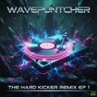 Wavepuntcher - The Hard Kicker Remix E P  1