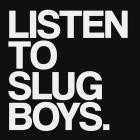 Slug Boys - LISTEN TO SLUG BOYS 