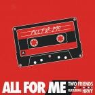 Two Friends - All For Me (feat  HRVY)