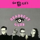 The B-52s - Deadbeat Club