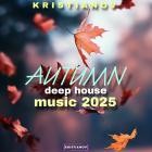 Kristianov - Autumn Deep House Music 2025