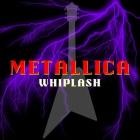 Metallica - Whiplash