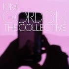 Kim Gordon - The Collective