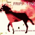 Robert Fripp & Brian Eno - LIVE IN PARIS 28.05.1975