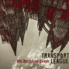 Transport League - We Are Satans People