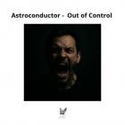 Astroconductor - Out of Control