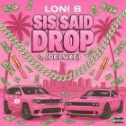 Loni B - Sis Said Drop (Deluxe)