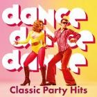 Dance, Dance, Dance - Classic Party Hits