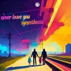 Synesthesia - Never Leave You