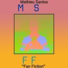 Mathieu Santos - Fan Fiction