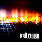 Erell Ranson - It's Just Goodbye