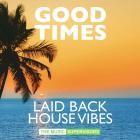 TMS Feels - Good Times: Laid Back House Vibes