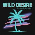VA - Wild Desire: Deep House Essential, Vol  3