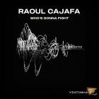 Raoul Cajafa - Who's Gonna Fight